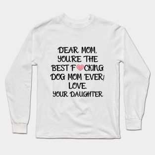 DEAR MOM, YOU'RE THE BEST... YOUR DAUGHTER T-Shirt, Mug, Hoodie Long Sleeve T-Shirt